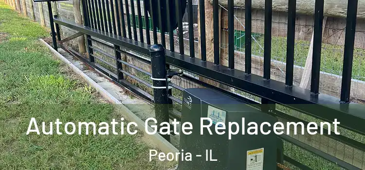 Automatic Gate Replacement Peoria - IL