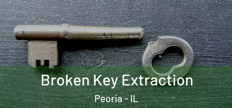  Broken Key Extraction Peoria - IL