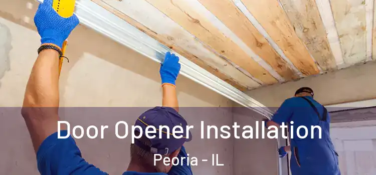 Door Opener Installation Peoria - IL