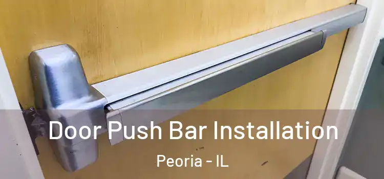 Door Push Bar Installation Peoria - IL