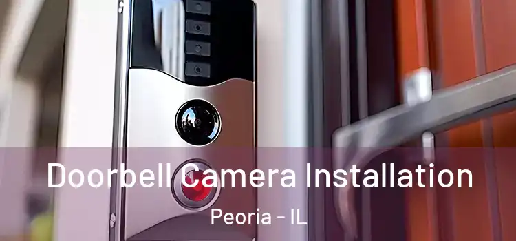  Doorbell Camera Installation Peoria - IL