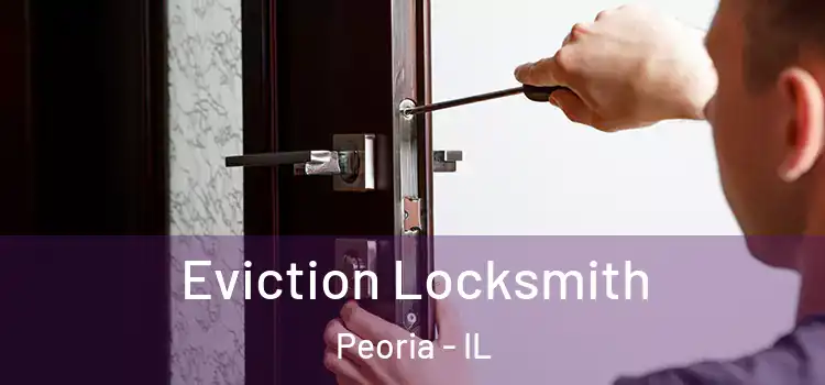  Eviction Locksmith Peoria - IL