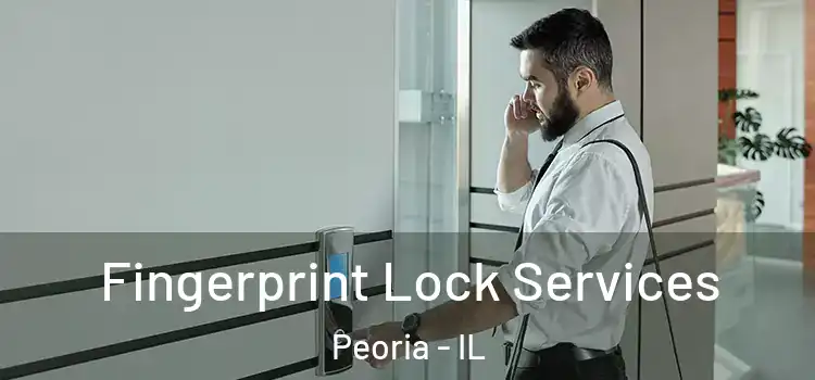 Fingerprint Lock Services Peoria - IL