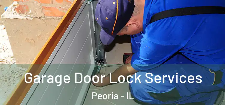 Garage Door Lock Services Peoria - IL