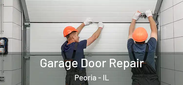  Garage Door Repair Peoria - IL