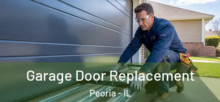  Garage Door Replacement Peoria - IL