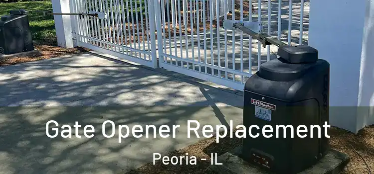 Gate Opener Replacement Peoria - IL