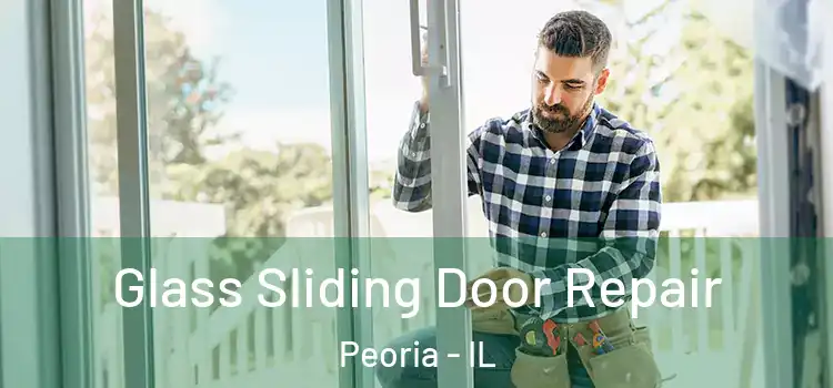 Glass Sliding Door Repair Peoria - IL