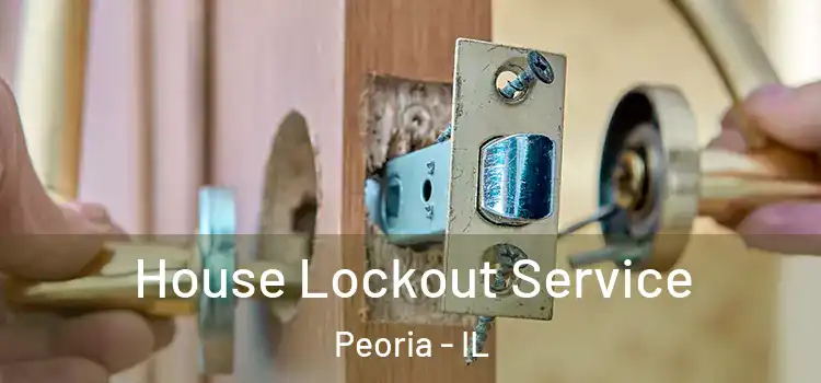 House Lockout Service Peoria - IL