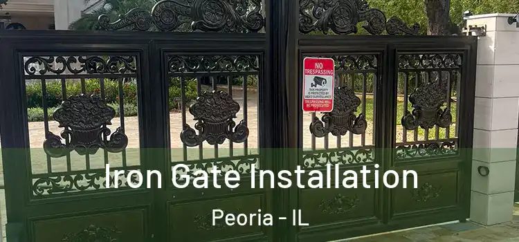 Iron Gate Installation Peoria - IL
