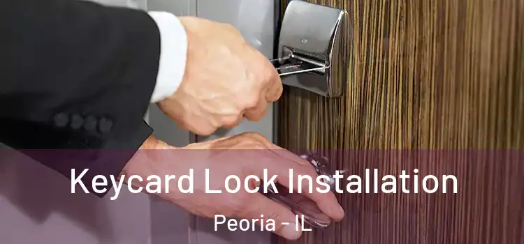 Keycard Lock Installation Peoria - IL