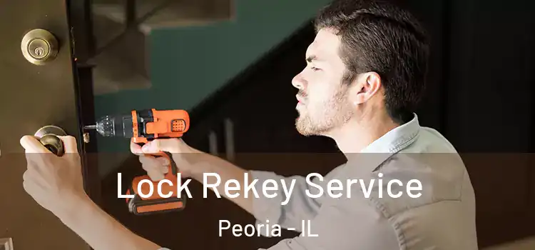  Lock Rekey Service Peoria - IL