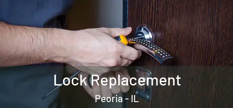  Lock Replacement Peoria - IL