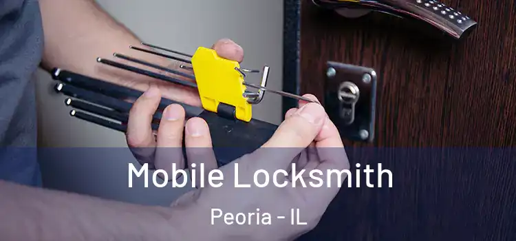 Mobile Locksmith Peoria - IL