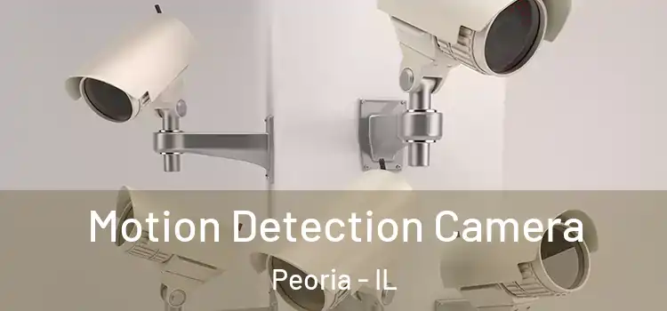  Motion Detection Camera Peoria - IL