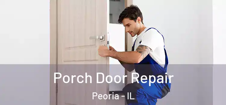  Porch Door Repair Peoria - IL