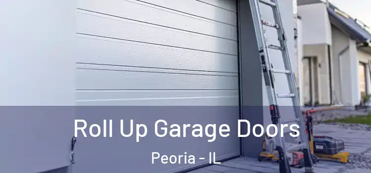  Roll Up Garage Doors Peoria - IL