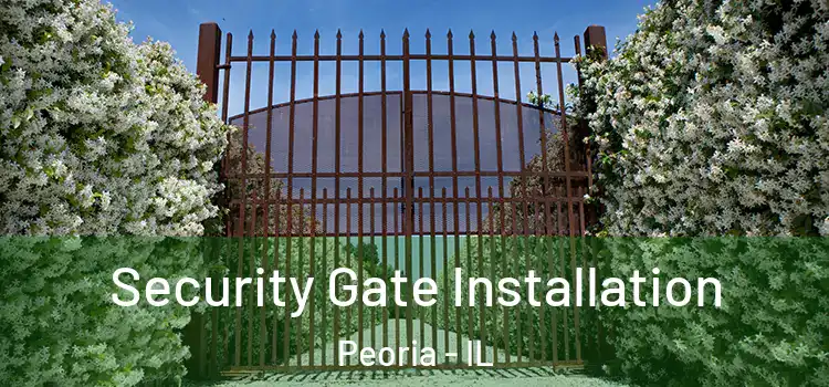 Security Gate Installation Peoria - IL