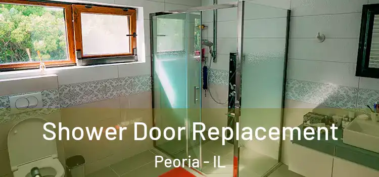 Shower Door Replacement Peoria - IL