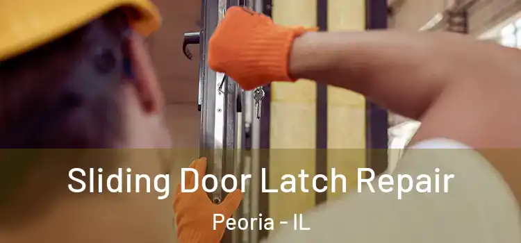 Sliding Door Latch Repair Peoria - IL
