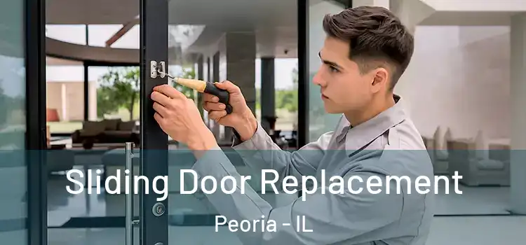 Sliding Door Replacement Peoria - IL