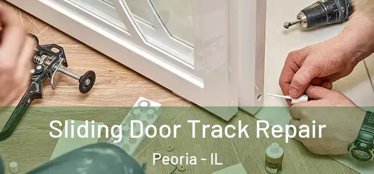 Sliding Door Track Repair Peoria - IL