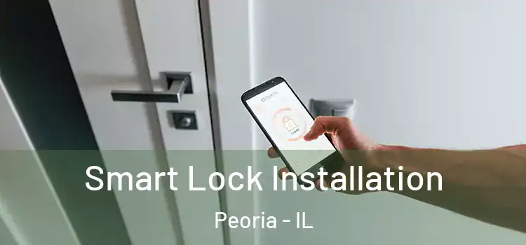  Smart Lock Installation Peoria - IL