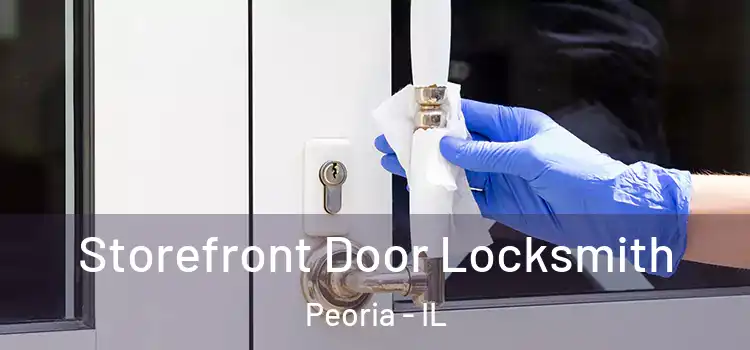 Storefront Door Locksmith Peoria - IL